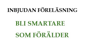 Sista föreläsningen 20 mars - Bli smartare som förälder