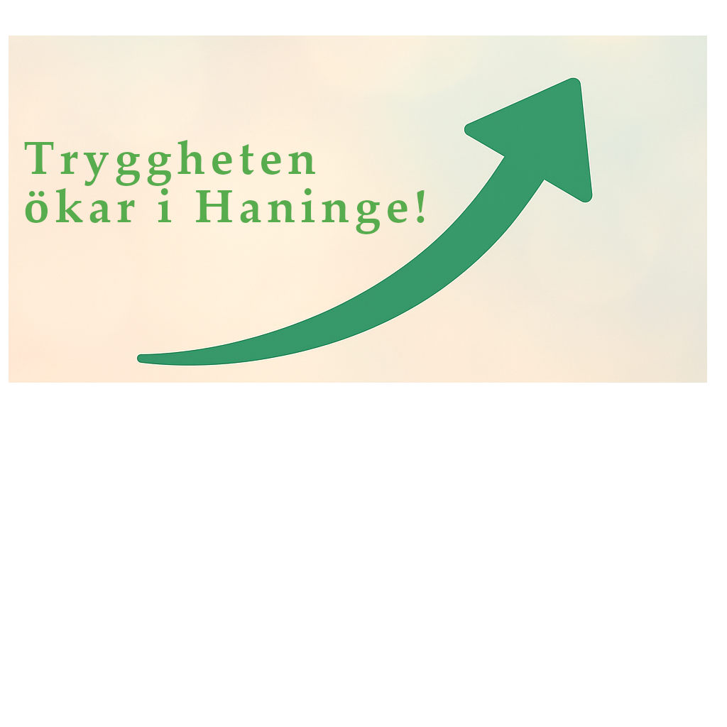 Bra nyheter för tryggheten i Haninge!